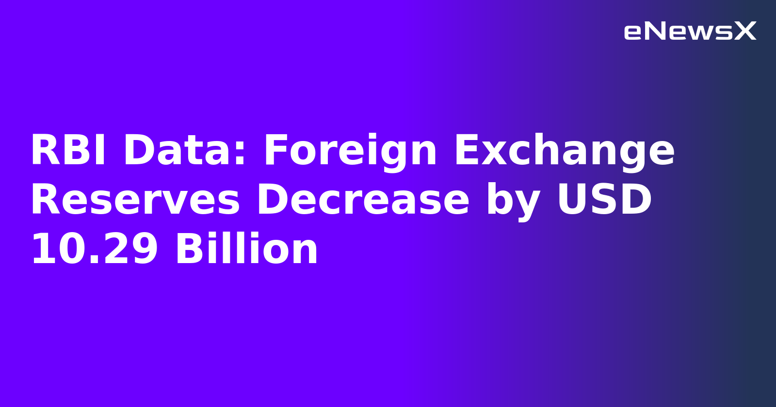 RBI Data: Foreign Exchange Reserves Decrease by USD 10.29 Billion.webp