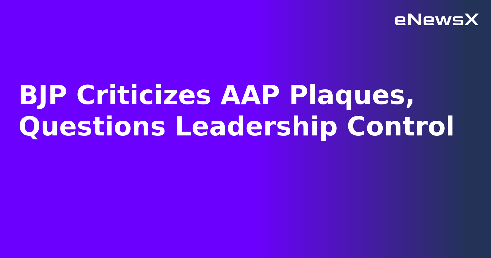 BJP Criticizes AAP Plaques, Questions Leadership Control.webp