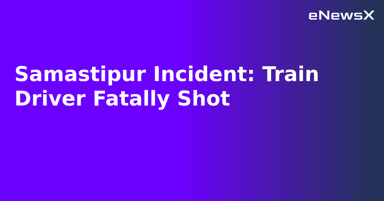 Samastipur Incident: Train Driver Fatally Shot.webp
