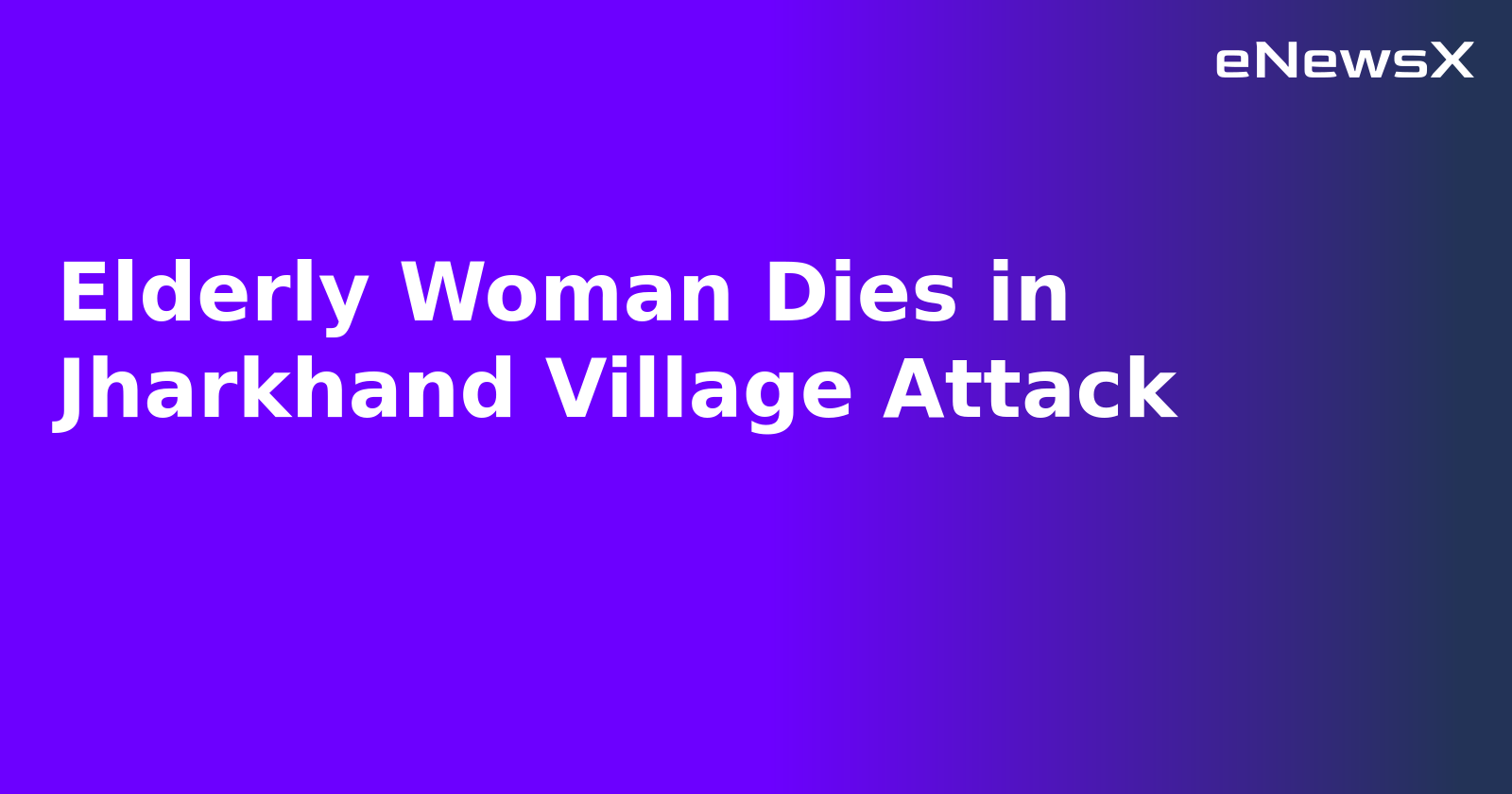 Elderly Woman Dies in Jharkhand Village Attack.webp