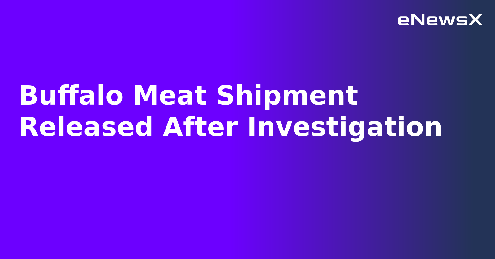 Buffalo Meat Shipment Released After Investigation.webp