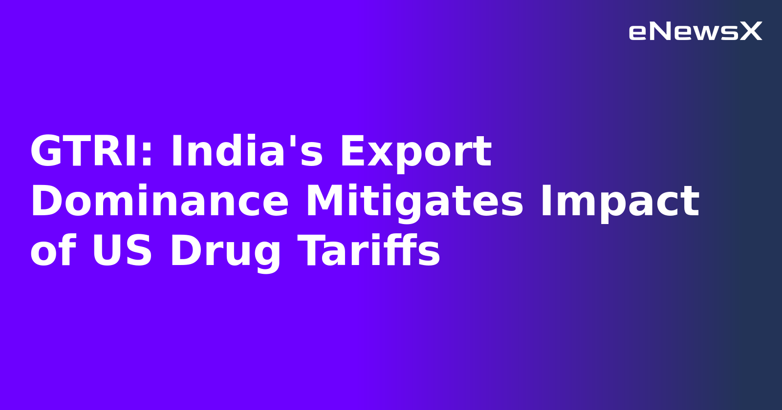 GTRI: India's Export Dominance Mitigates Impact of US Drug Tariffs.webp