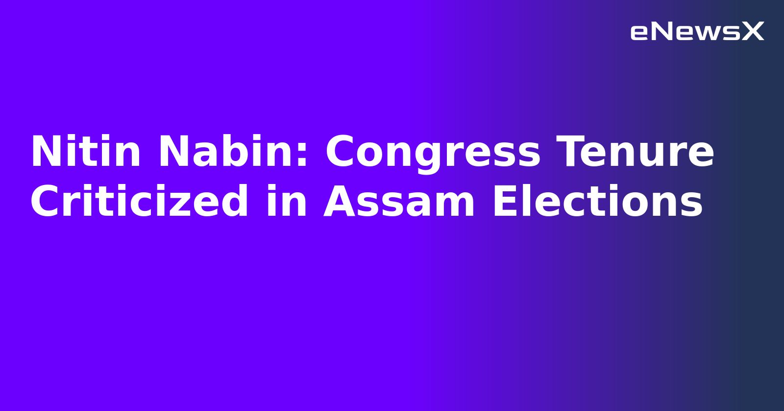 Nitin Nabin: Congress Tenure Criticized in Assam Elections.webp