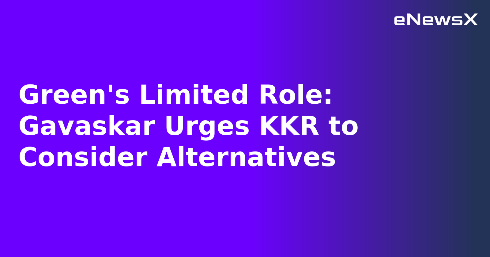 Green's Limited Role: Gavaskar Urges KKR to Consider Alternatives.webp