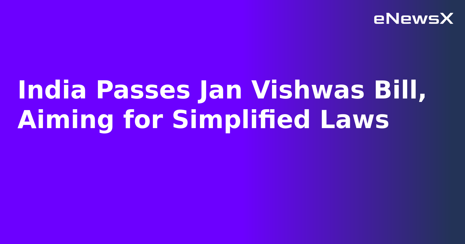 India Passes Jan Vishwas Bill, Aiming for Simplified Laws.webp