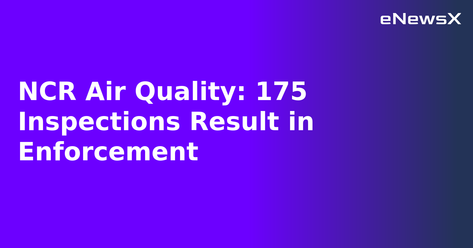 NCR Air Quality: 175 Inspections Result in Enforcement.webp