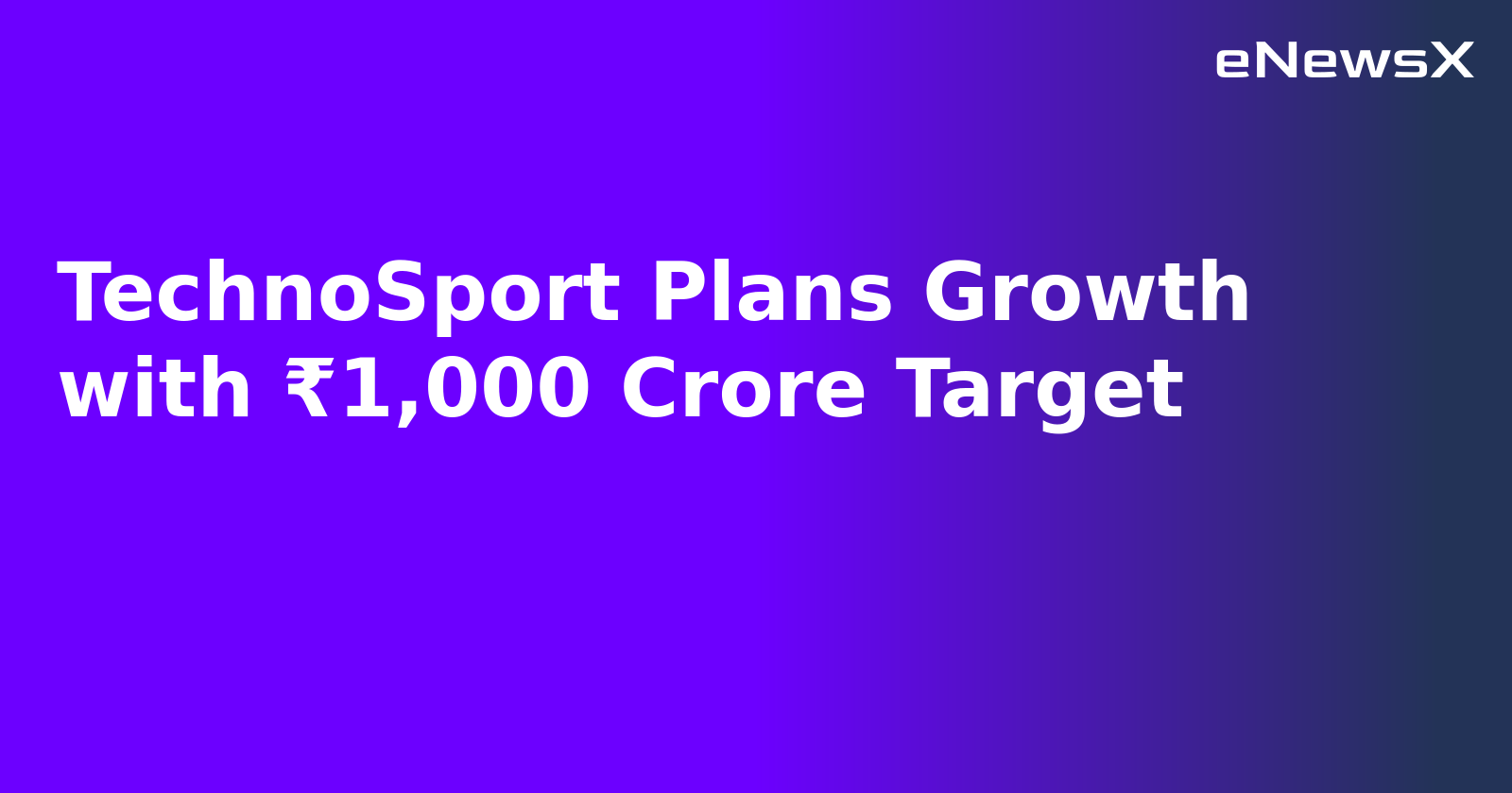 TechnoSport Plans Growth with ₹1,000 Crore Target.webp