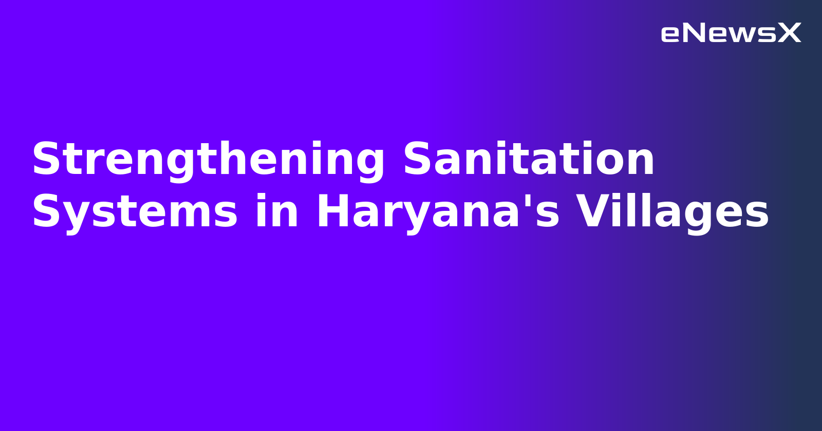 Strengthening Sanitation Systems in Haryana's Villages.webp