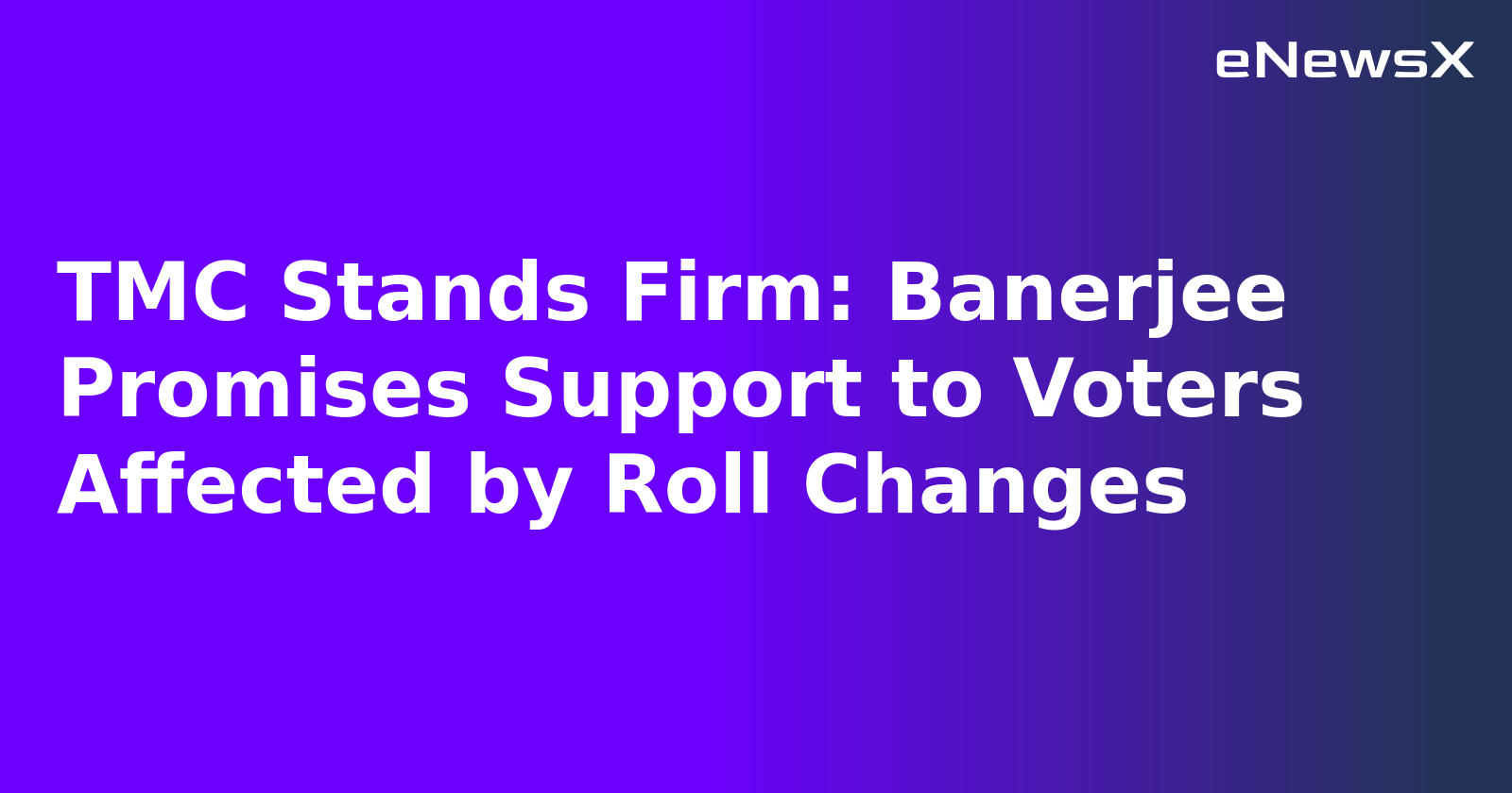 TMC Stands Firm: Banerjee Promises Support to Voters Affected by Roll Changes.webp