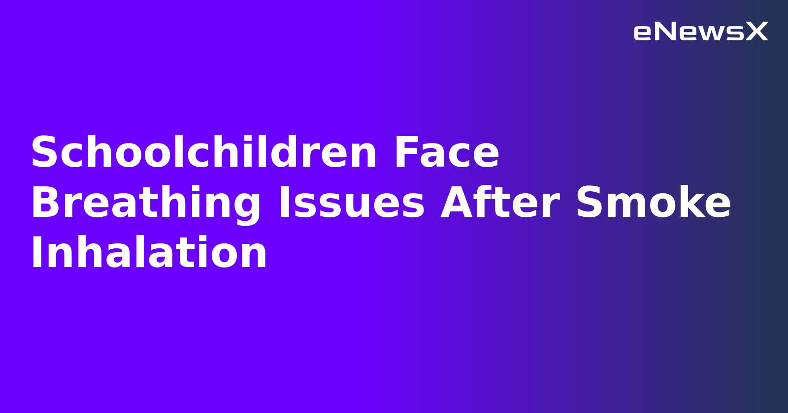 Schoolchildren Face Breathing Issues After Smoke Inhalation.webp