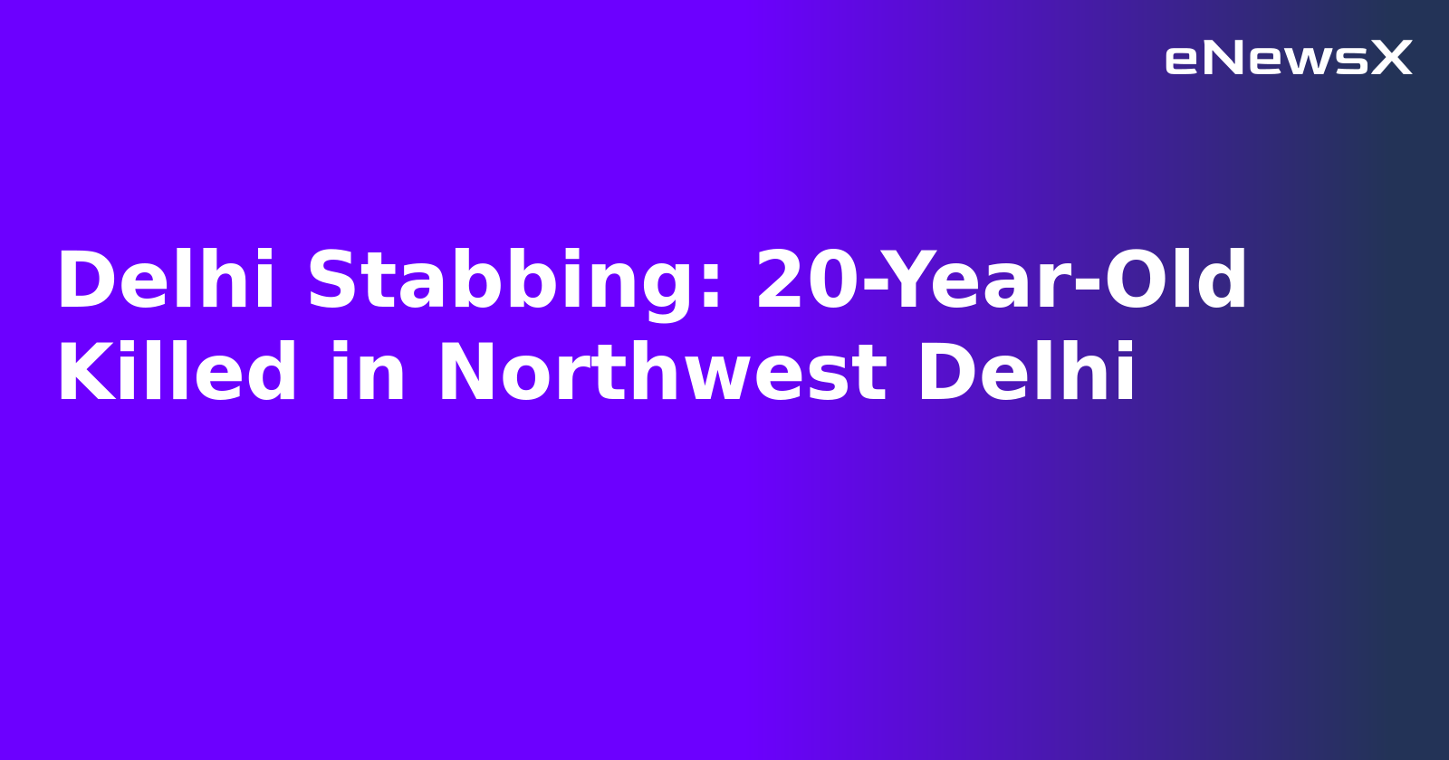 Delhi Stabbing: 20-Year-Old Killed in Northwest Delhi.webp