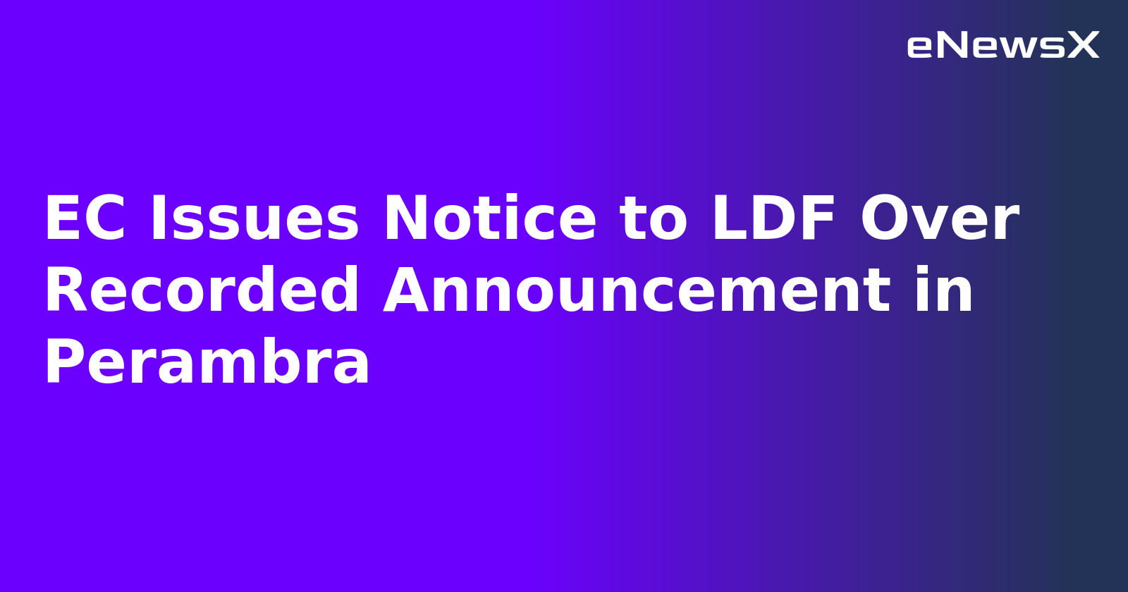 EC Issues Notice to LDF Over Recorded Announcement in Perambra.webp