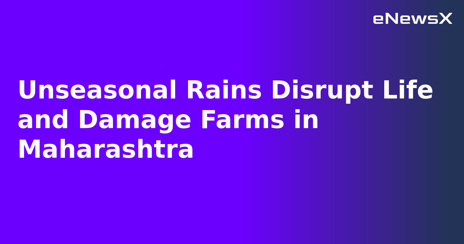 Unseasonal Rains Disrupt Life and Damage Farms in Maharashtra.webp