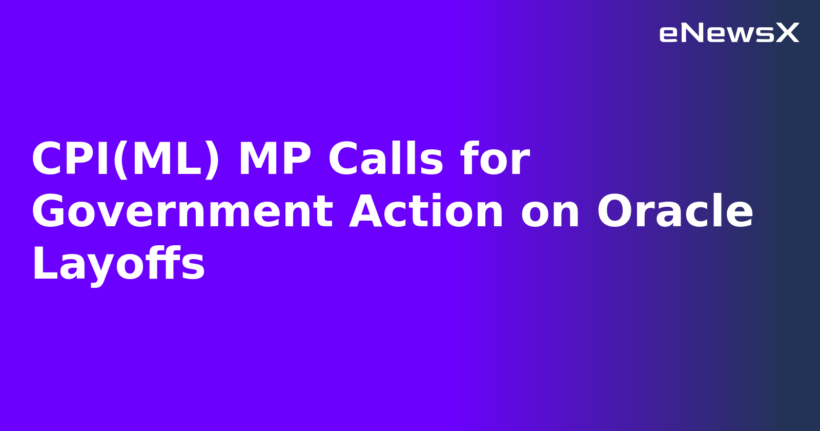 CPI(ML) MP Calls for Government Action on Oracle Layoffs.webp