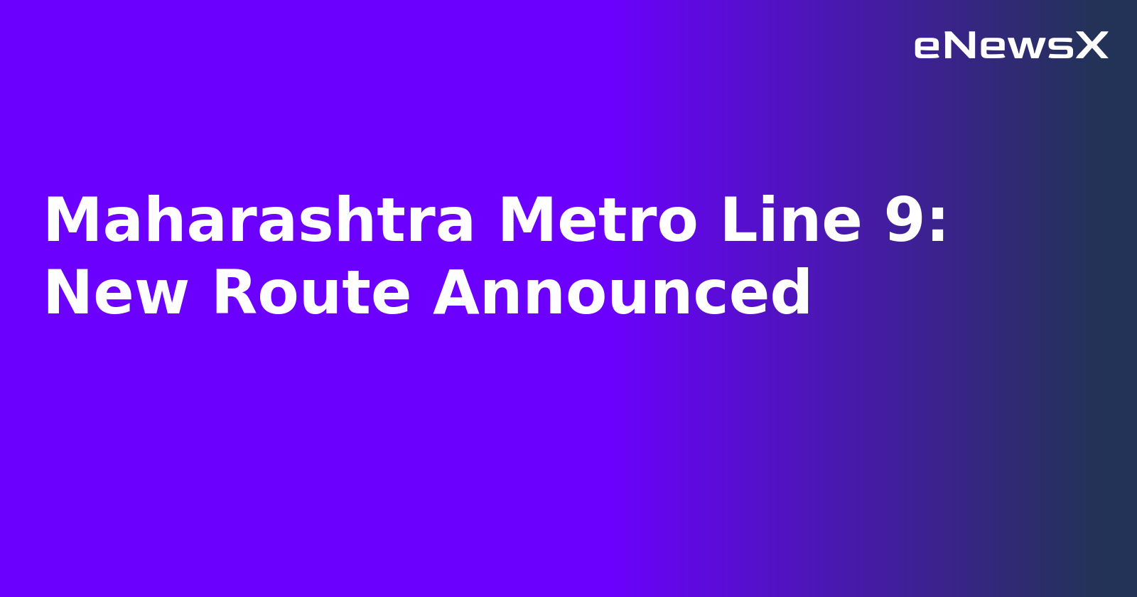 Maharashtra Metro Line 9: New Route Announced.webp