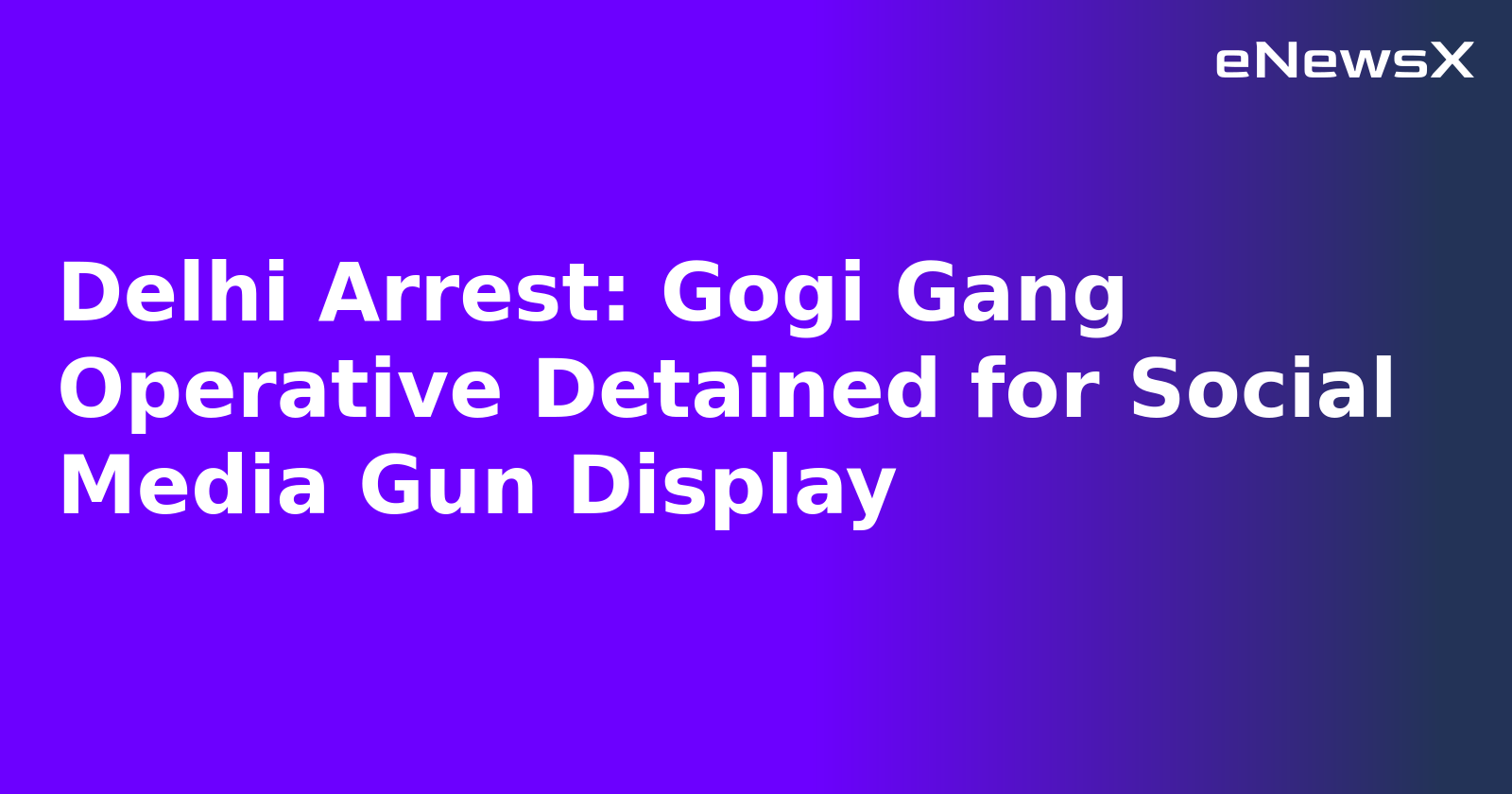 Delhi Arrest: Gogi Gang Operative Detained for Social Media Gun Display.webp
