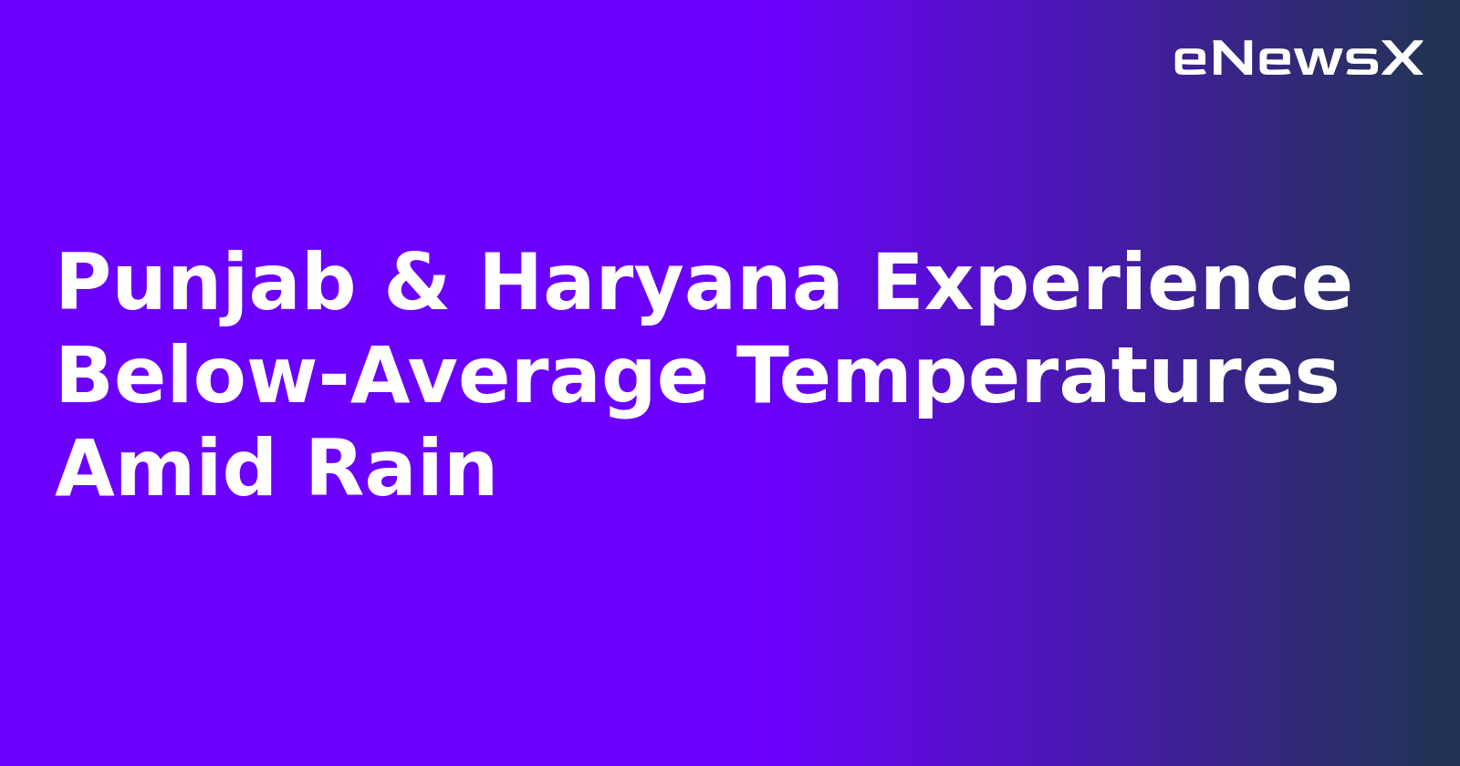 Punjab & Haryana Experience Below-Average Temperatures Amid Rain.webp