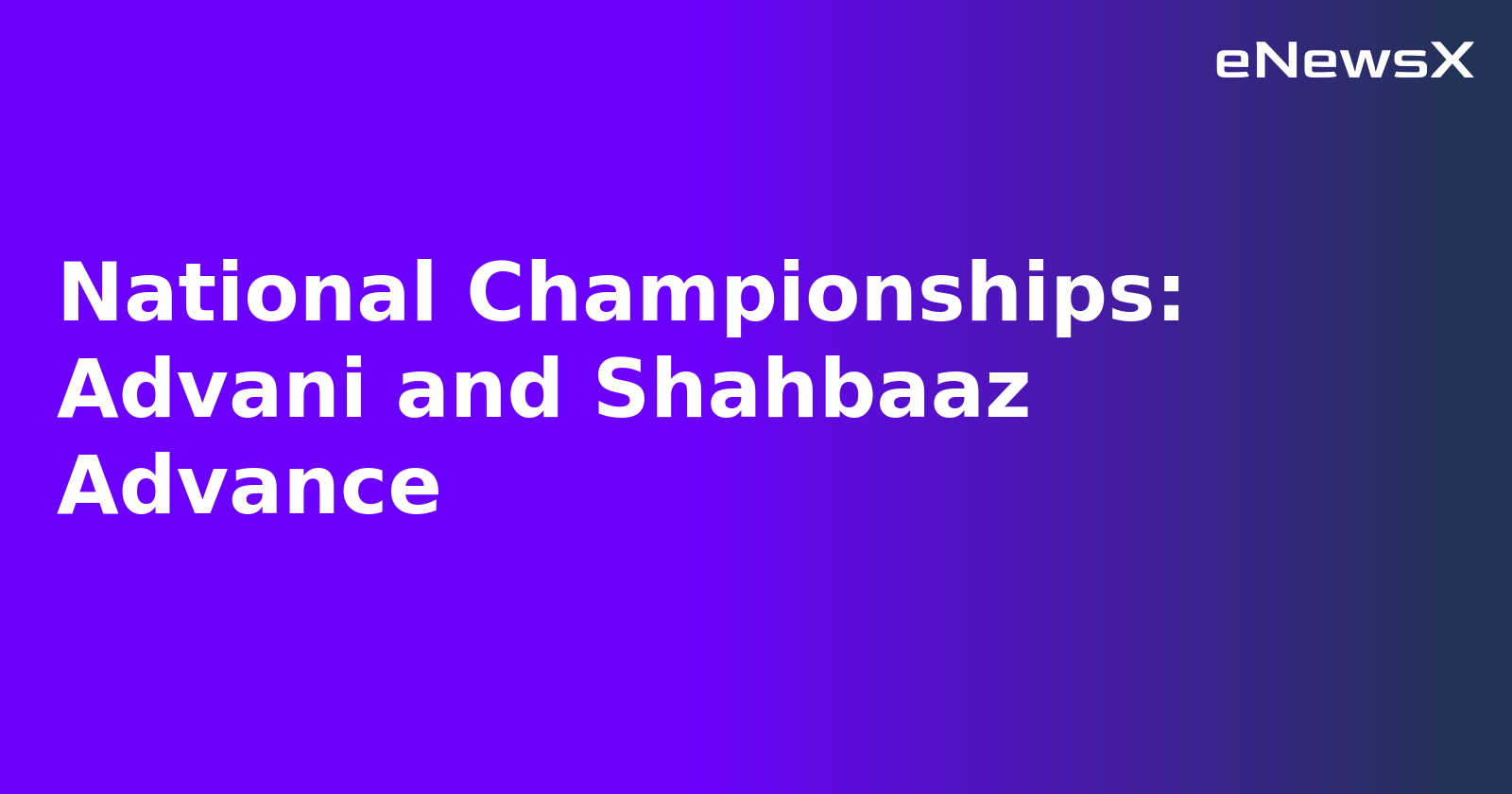 National Championships: Advani and Shahbaaz Advance.webp
