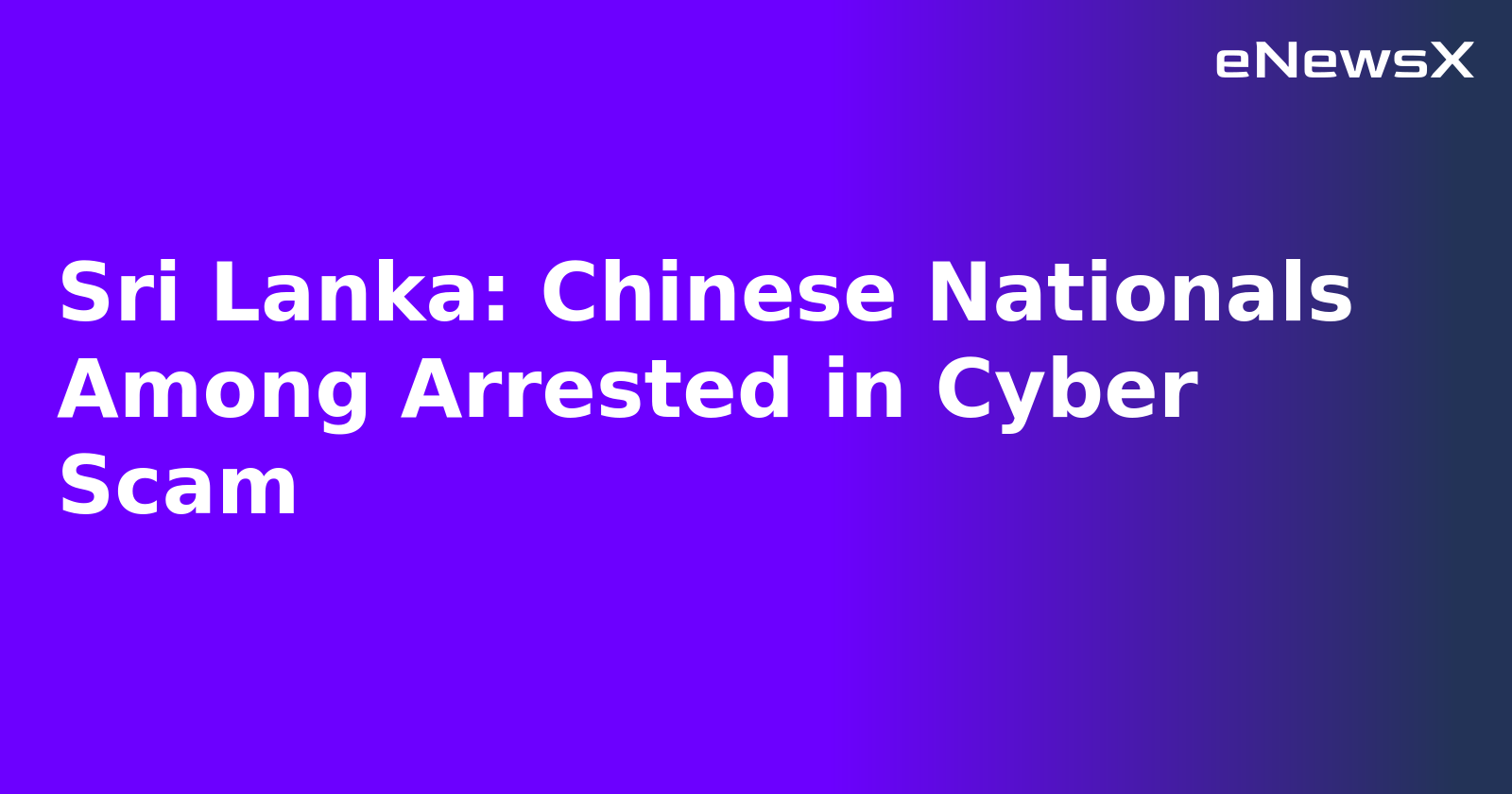 Sri Lanka: Chinese Nationals Among Arrested in Cyber Scam.webp