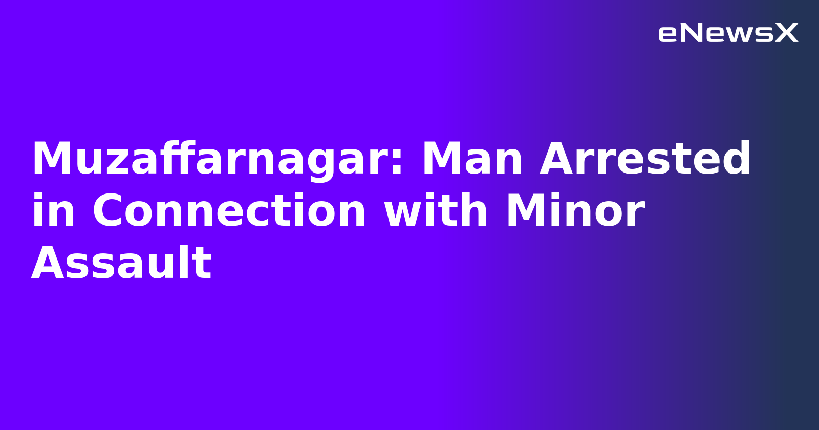 Muzaffarnagar: Man Arrested in Connection with Minor Assault.webp