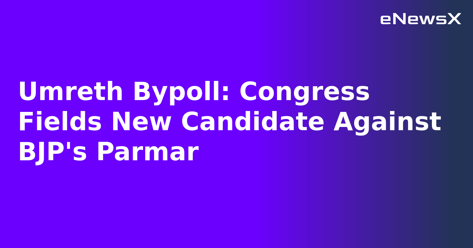 Umreth Bypoll: Congress Fields New Candidate Against BJP's Parmar.webp