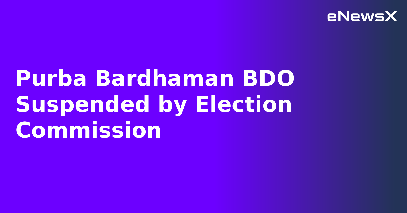 Purba Bardhaman BDO Suspended by Election Commission.webp