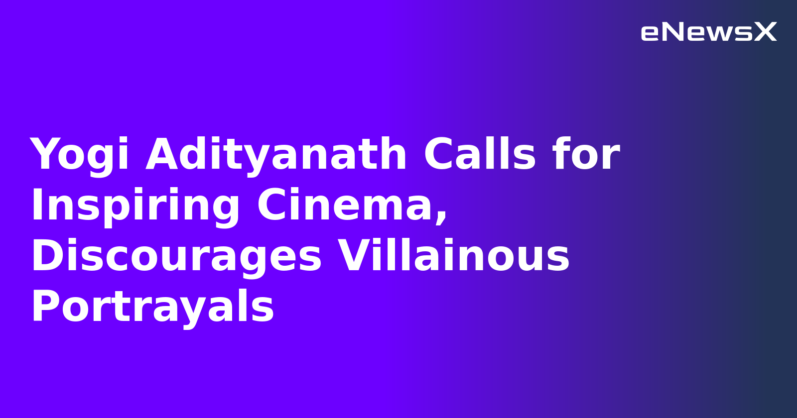 Yogi Adityanath Calls for Inspiring Cinema, Discourages Villainous Portrayals.webp