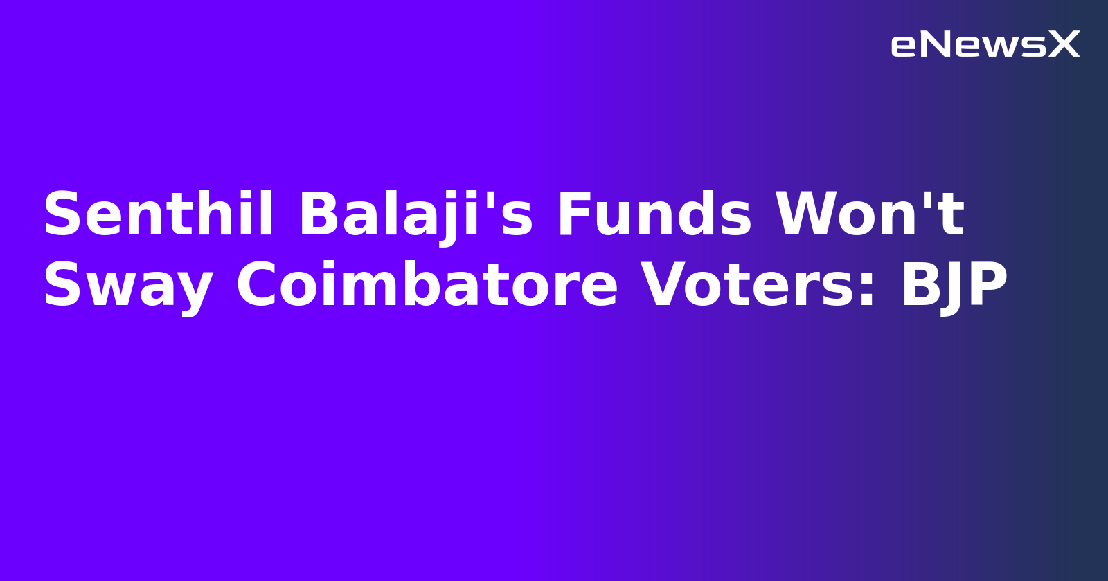 Senthil Balaji's Funds Won't Sway Coimbatore Voters: BJP.webp