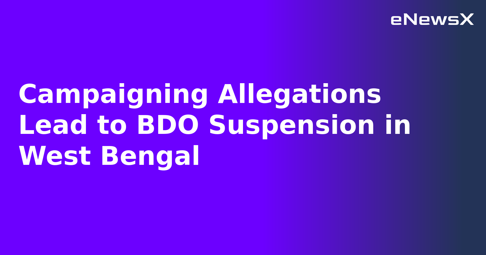 Campaigning Allegations Lead to BDO Suspension in West Bengal.webp