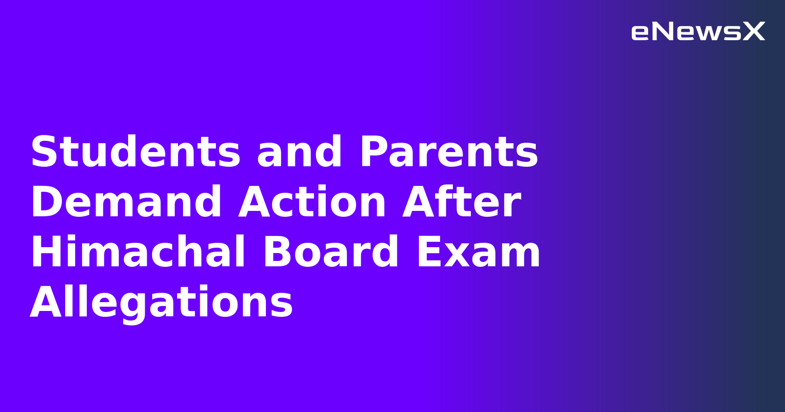 Students and Parents Demand Action After Himachal Board Exam Allegations.webp