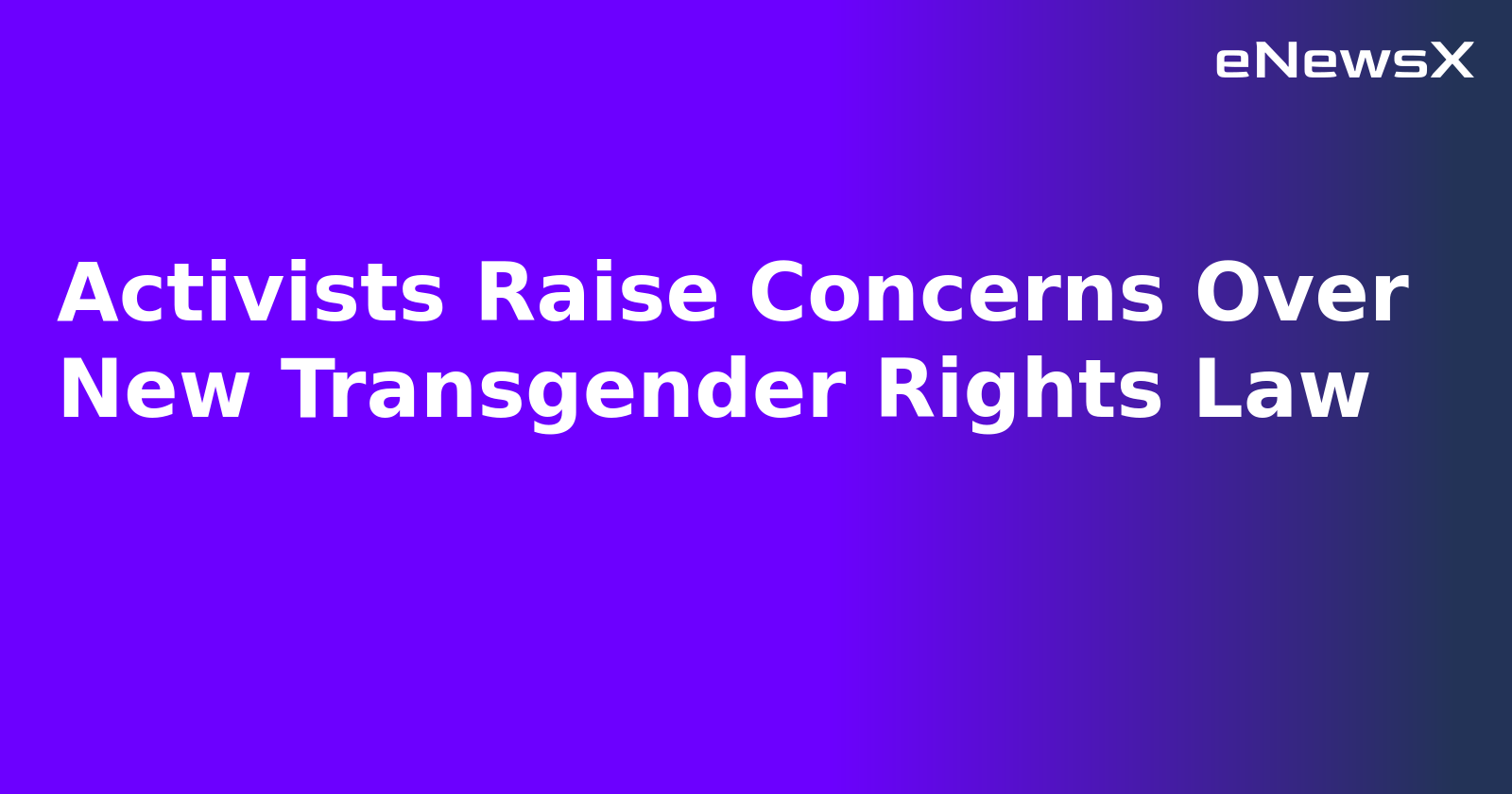 Activists Raise Concerns Over New Transgender Rights Law.webp