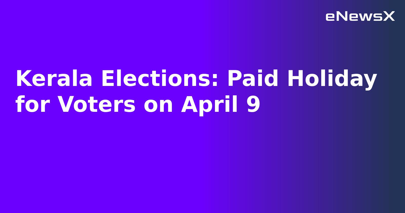 Kerala Elections: Paid Holiday for Voters on April 9.webp