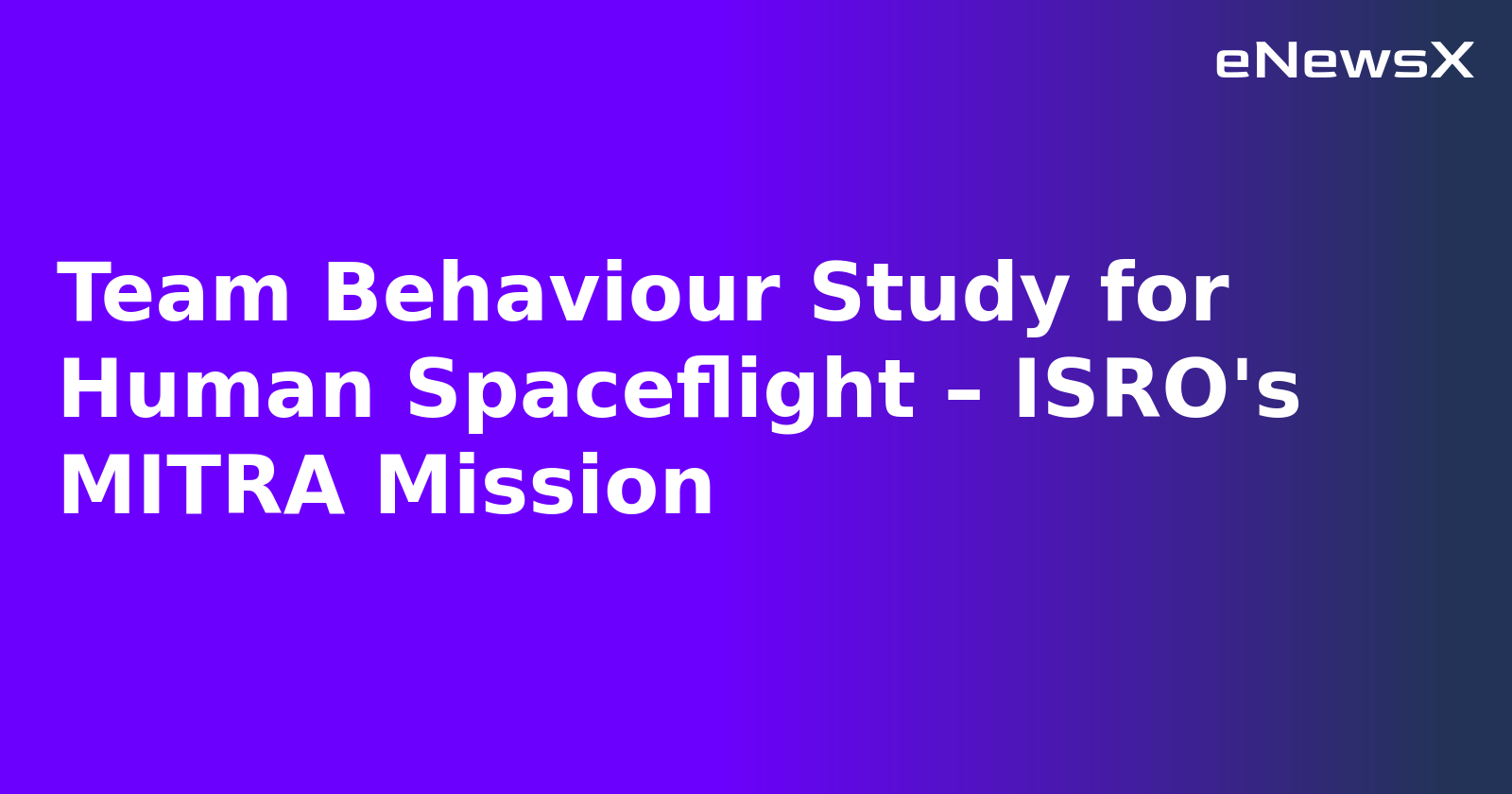 Team Behaviour Study for Human Spaceflight – ISRO's MITRA Mission.webp