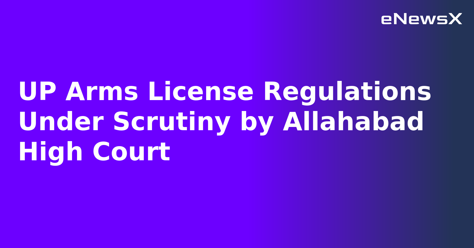 UP Arms License Regulations Under Scrutiny by Allahabad High Court