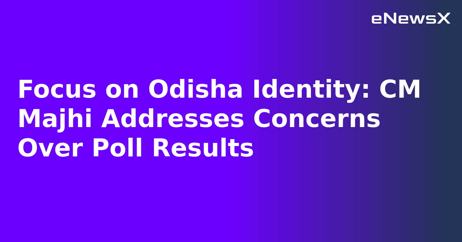 Focus on Odisha Identity: CM Majhi Addresses Concerns Over Poll Results.webp