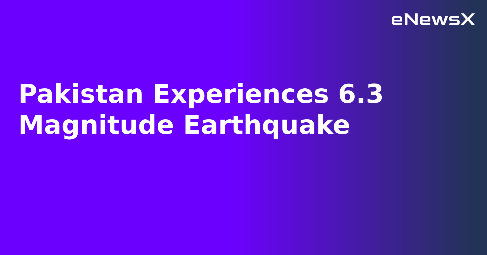 Pakistan Experiences 6.3 Magnitude Earthquake.webp