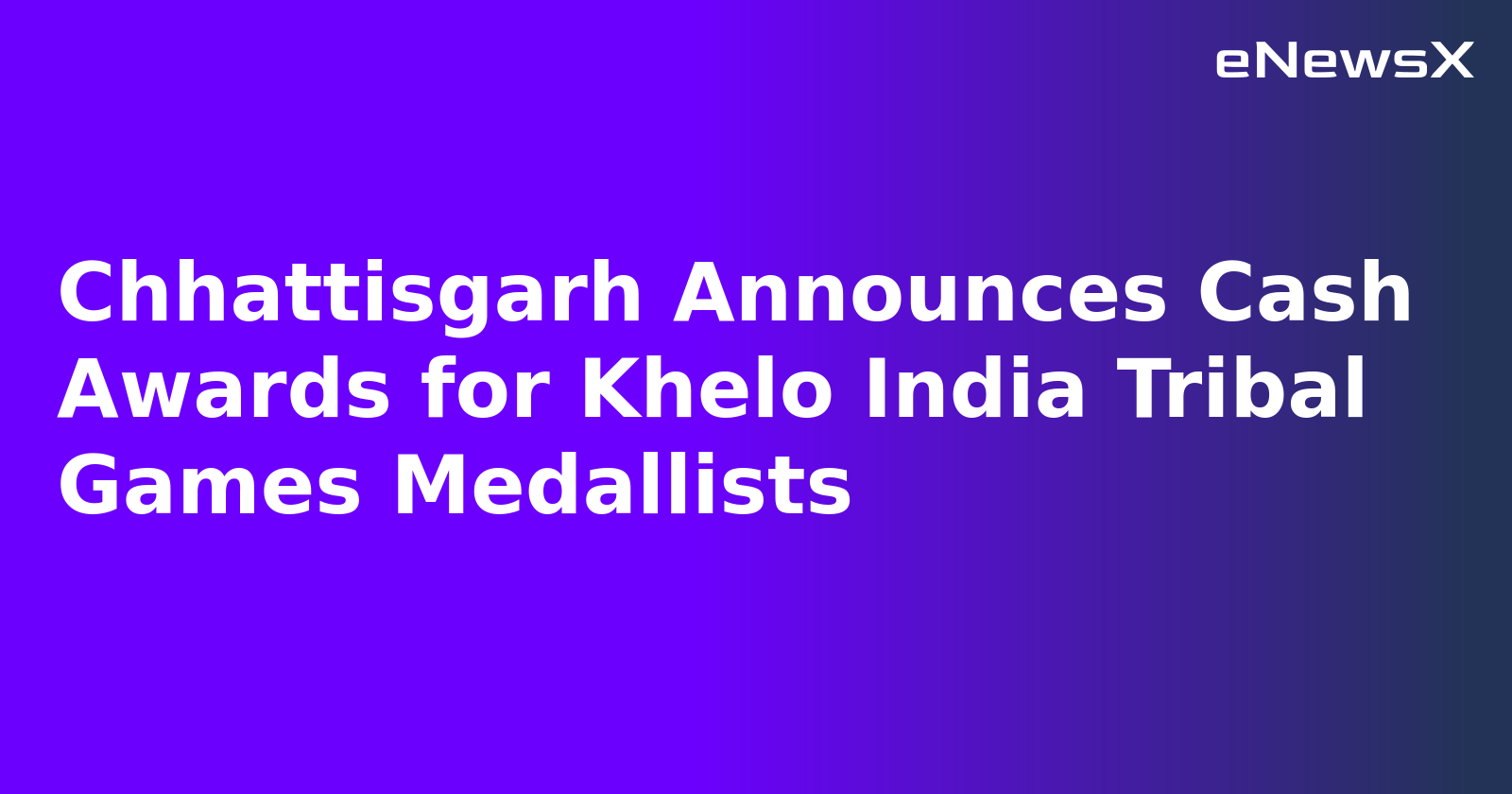 Chhattisgarh Announces Cash Awards for Khelo India Tribal Games Medallists