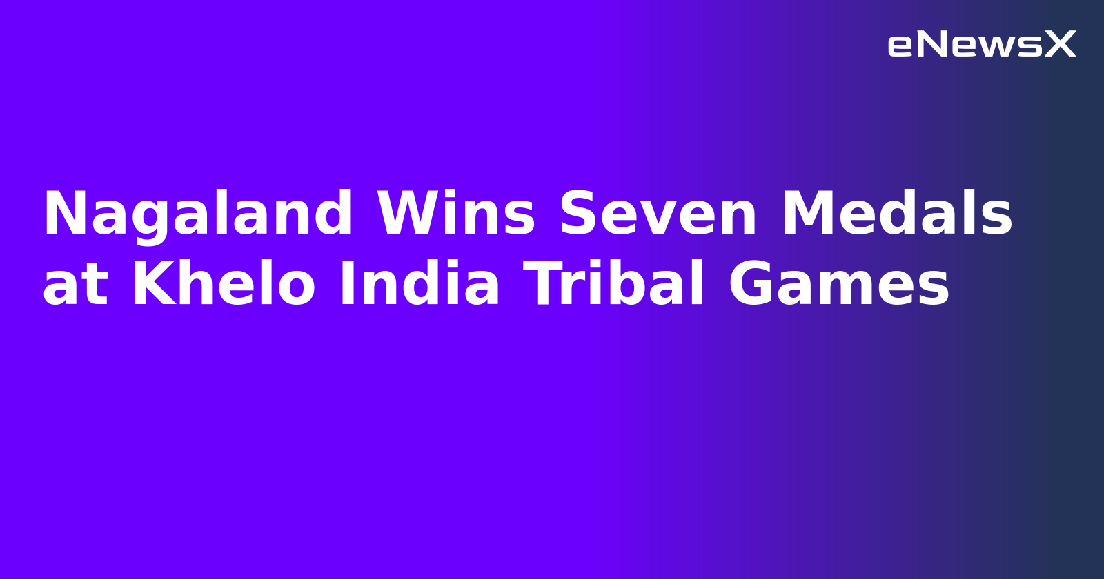 Nagaland Wins Seven Medals at Khelo India Tribal Games