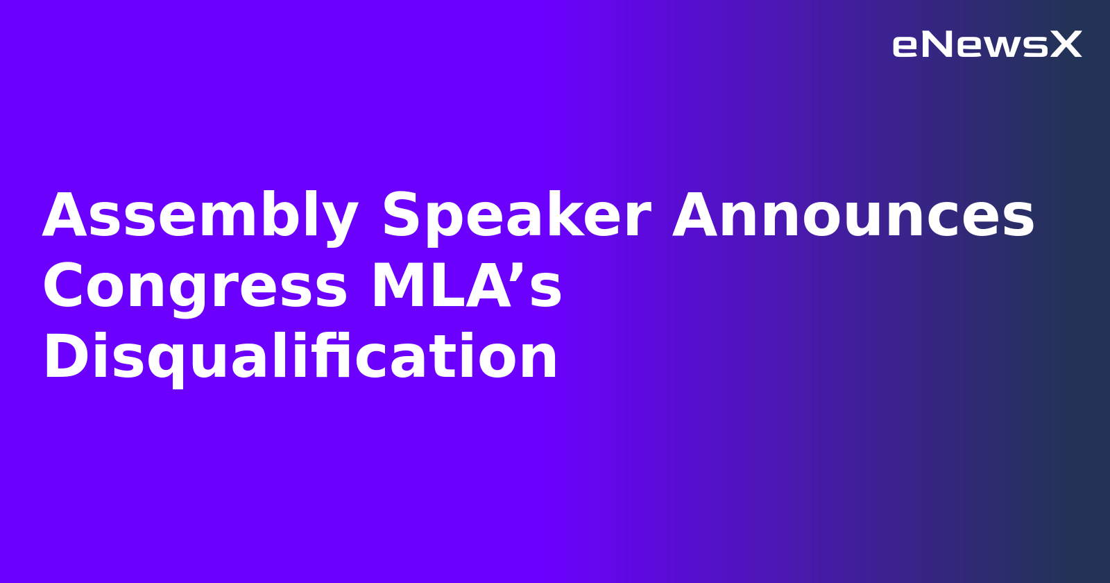Assembly Speaker Announces Congress MLA’s Disqualification