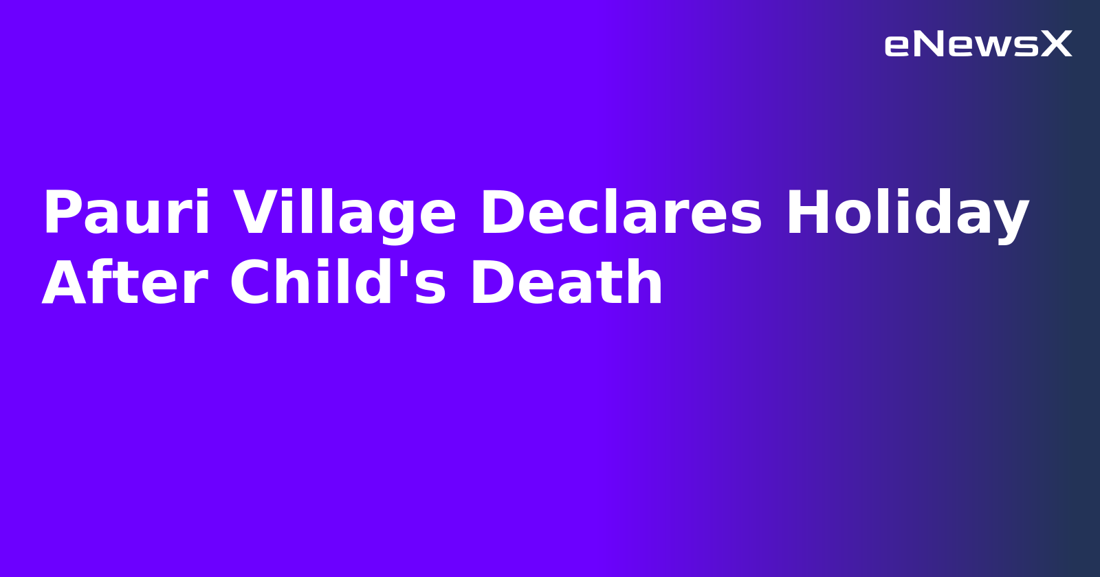 Pauri Village Declares Holiday After Child's Death.webp