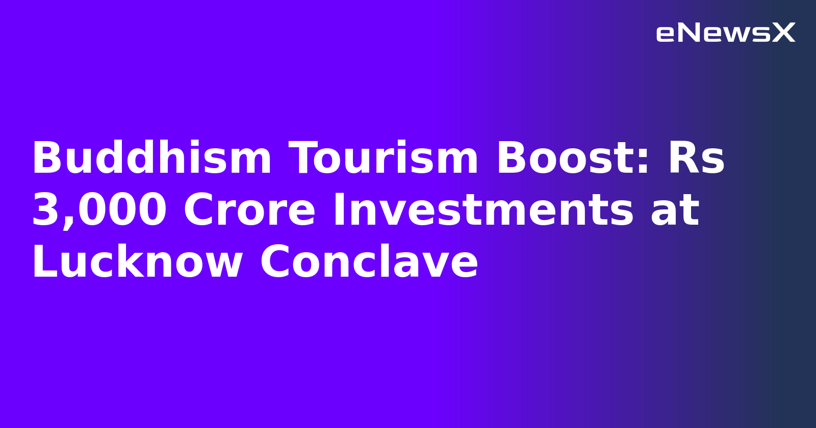 Buddhism Tourism Boost: Rs 3,000 Crore Investments at Lucknow Conclave.webp