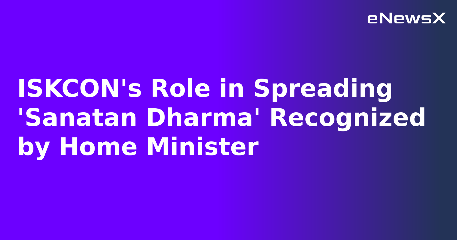 ISKCON's Role in Spreading 'Sanatan Dharma' Recognized by Home Minister.webp ISKCON's Role in Spreading 'Sanatan Dharma' Recognized by Home Minister.webp
