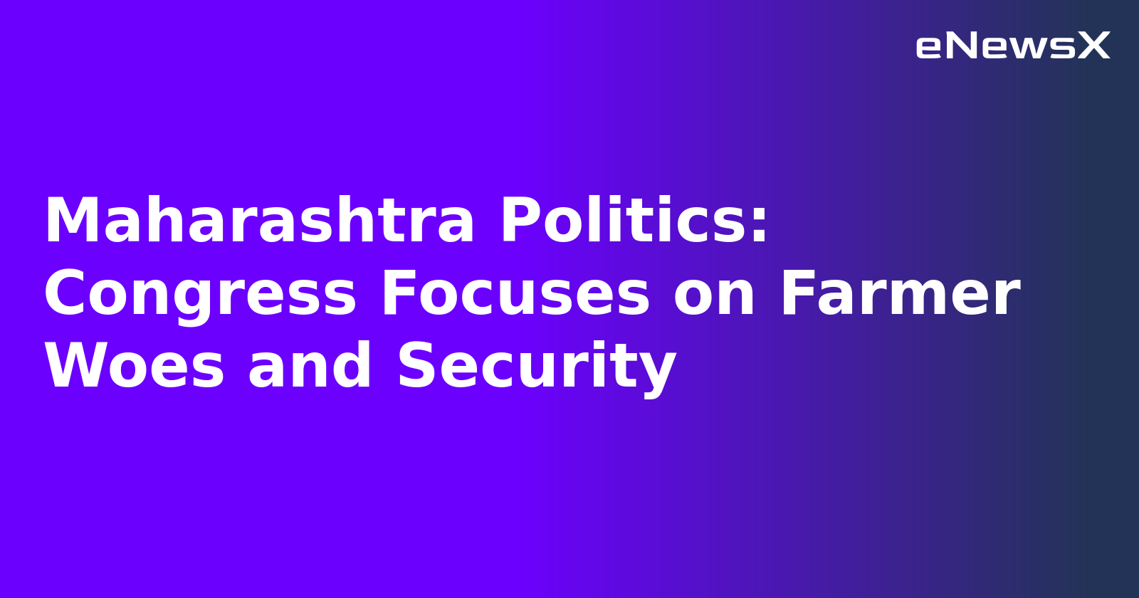 Maharashtra Politics: Congress Focuses on Farmer Woes and Security.webp