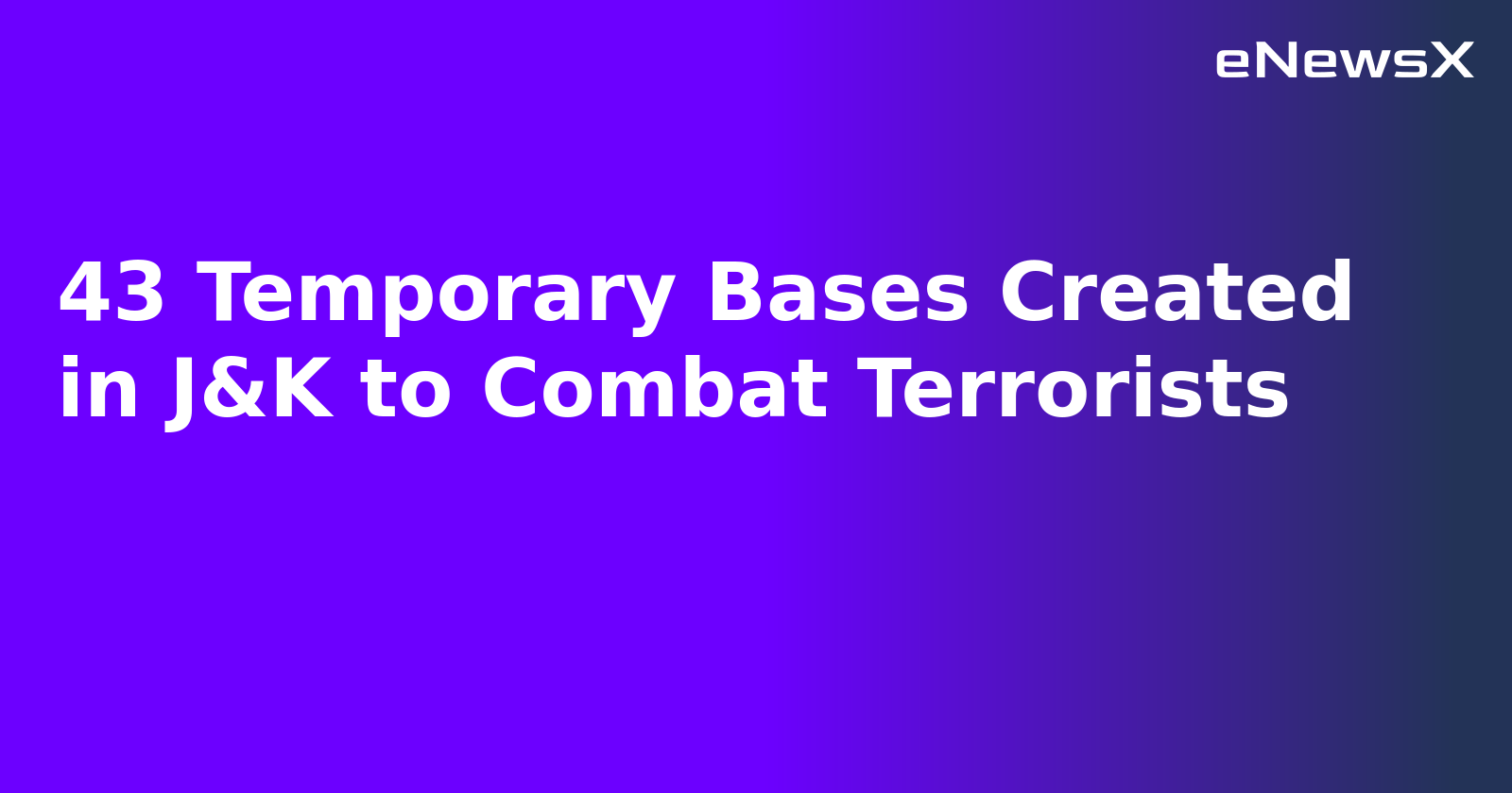 43 Temporary Bases Created in J&K to Combat Terrorists.webp
