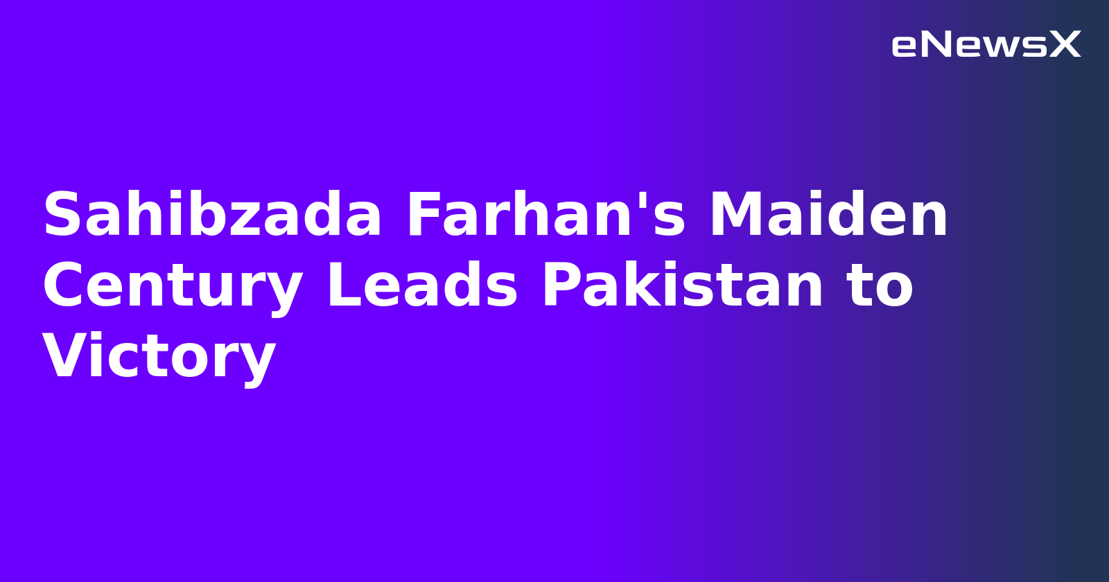 Sahibzada Farhan's Maiden Century Leads Pakistan to Victory.webp