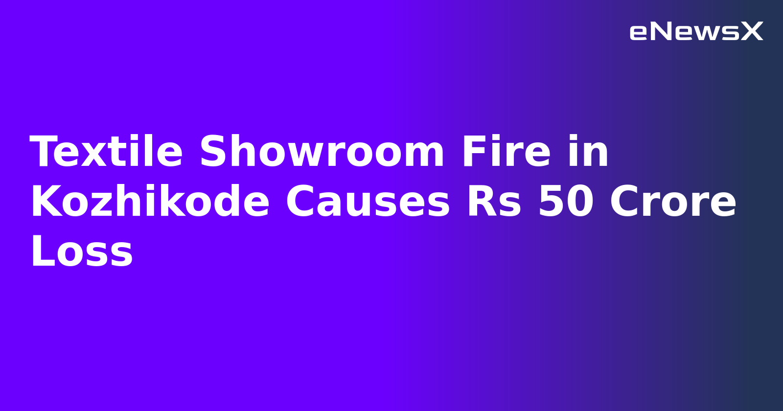 Textile Showroom Fire in Kozhikode Causes Rs 50 Crore Loss.webp