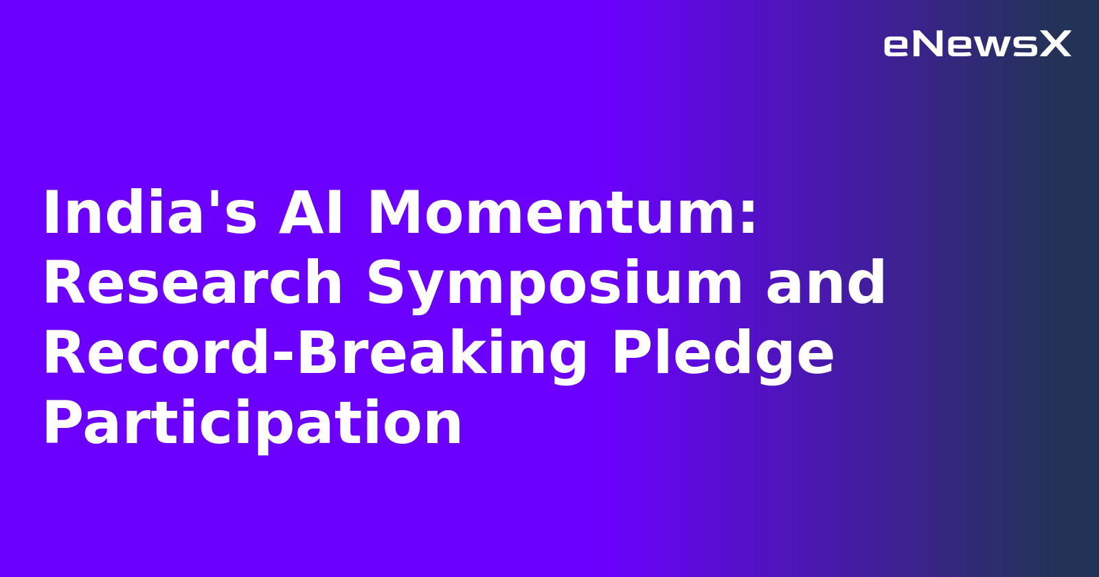 India's AI Momentum: Research Symposium and Record-Breaking Pledge Participation.webp
