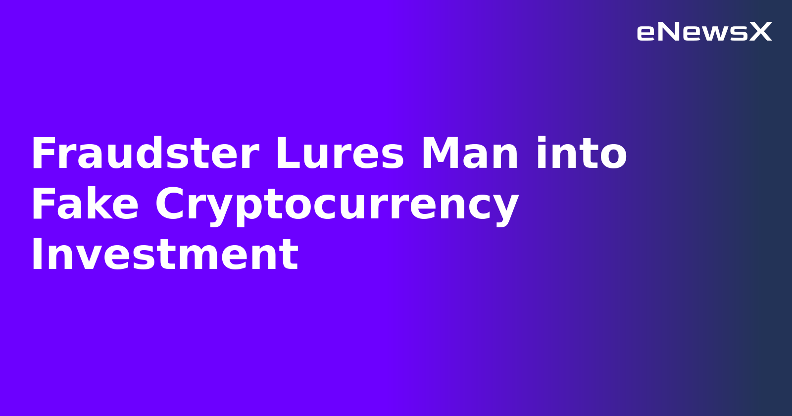 Fraudster Lures Man into Fake Cryptocurrency Investment.webp