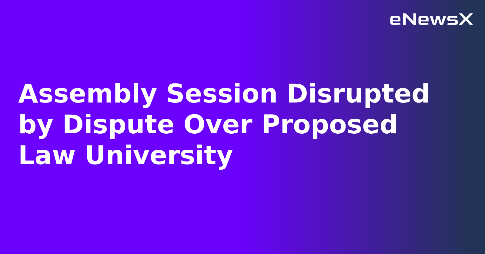 Assembly Session Disrupted by Dispute Over Proposed Law University.webp