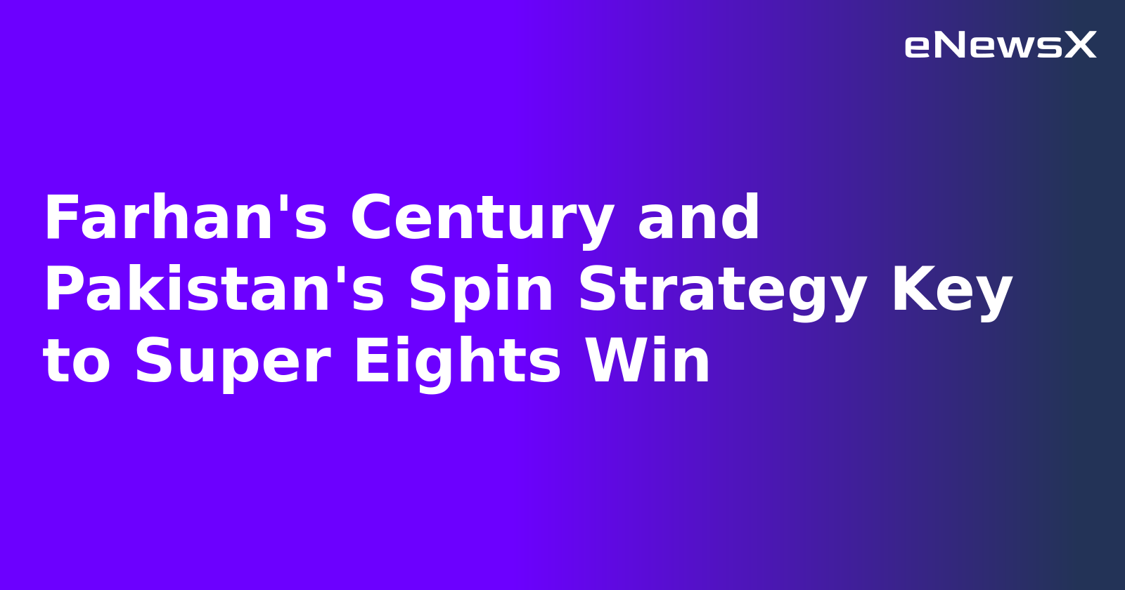 Farhan's Century and Pakistan's Spin Strategy Key to Super Eights Win.webp Farhan's Century and Pakistan's Spin Strategy Key to Super Eights Win.webp